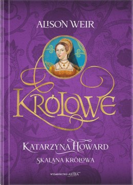 Katarzyna Howard. Skalana królowa