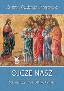 Ojcze nasz dzieje i przesłanie modlitwy pańskiej