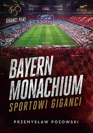 Bayern Monachium. Sportowi giganci