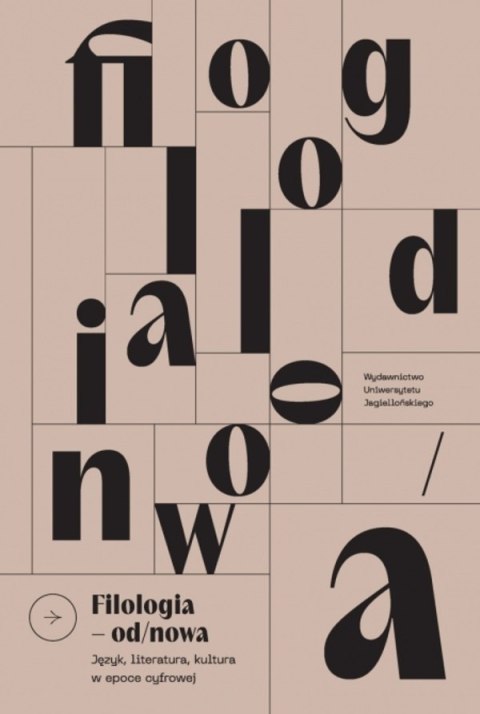 Filologia od/nowa. Język, literatura, kultura w epoce cyfrowej