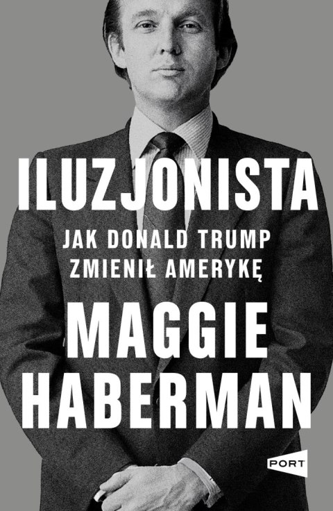 Iluzjonista. Jak Donald Trump zmienił Amerykę