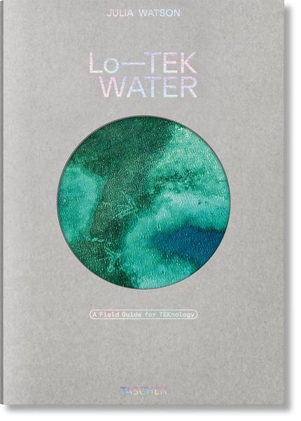Julia Watson. Lo—TEK. Water. A Fieldguide for TEKnologists wer. angielska