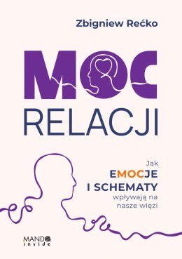 Moc relacji. Jak emocje i schematy wpływają na nasze więzi
