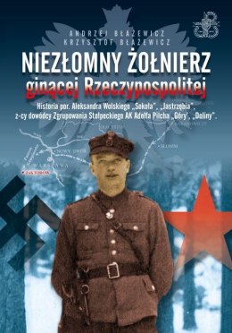 Niezłomny żołnierz ginącej Rzeczypospolitej
