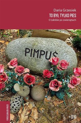 To był tylko pies. O żałobie po zwierzętach