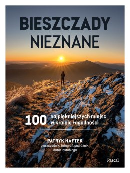 Bieszczady nieznane. 100 najpiękniejszych miejsc w krainie łagodności