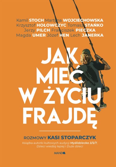 Jak mieć w życiu frajdę. Rozmowy Kasi Stoparczyk wyd. 2