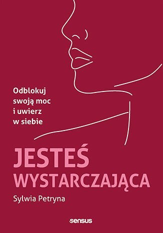 Jesteś wystarczająca. Odblokuj swoją moc i uwierz w siebie