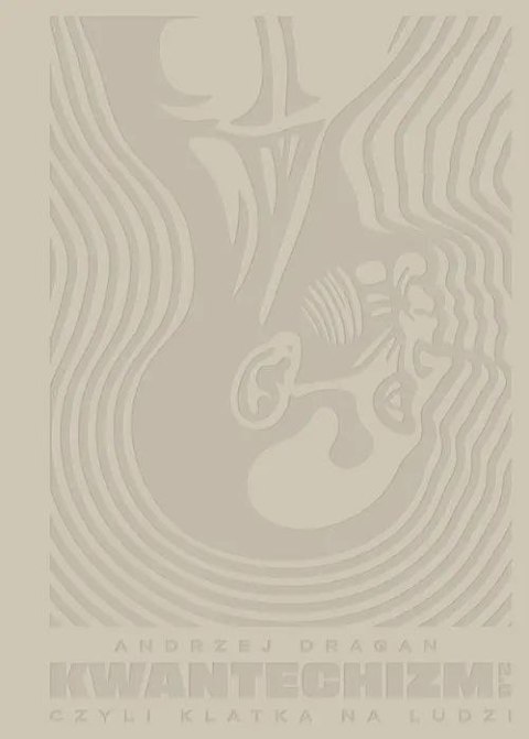 Kwantechizm 2.0, czyli klatka na ludzi