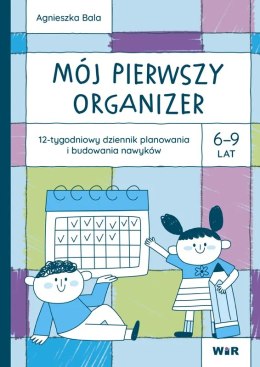 Mój pierwszy Organizer 6-9 lat 12-tygodniowy dziennik planowania i budowania nawyków
