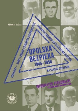 Opolska bezpieka 1945-1956. Struktury - kadry i obsada stanowisk kierowniczych cywilnych organów bezpieczeństwa państwa na Śląsk