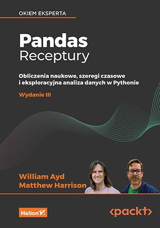 Pandas. Receptury. Obliczenia naukowe, szeregi czasowe i eksploracyjna analiza danych w Pythonie wyd. 3