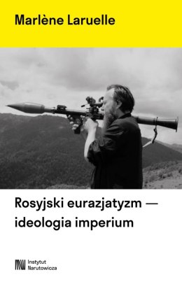 Rosyjski eurazjatyzm - ideologia imperium