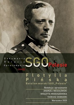SGO Polesie, dokumenty, relacje, opracowania t. 10. Flotylla Pińska Batalion morski SGO „Polesie