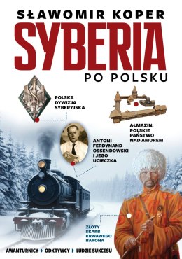 Syberia po polsku. Odkrywcy, biznesmenni, ludzie sukcesu