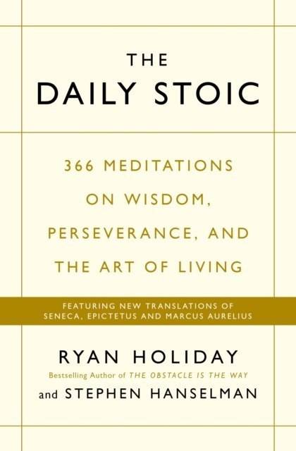 The Daily Stoic THE PHENOMENAL WORLDWIDE BESTSELLER: 3 MILLION COPIES SOLD