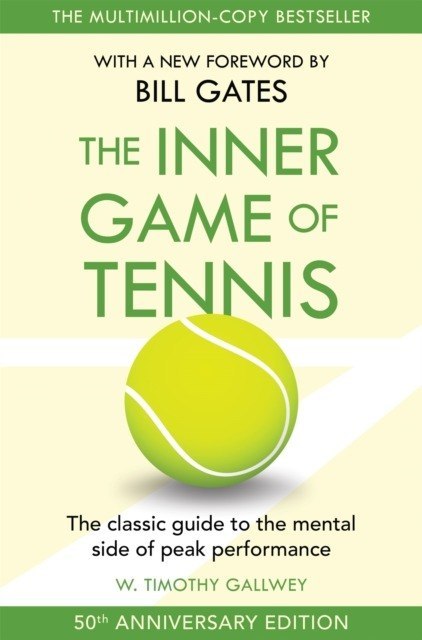 The Inner Game of Tennis. The classic guide to the mental side of peak performance