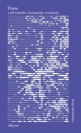 Trans czyli transfer, transgresja, translacja