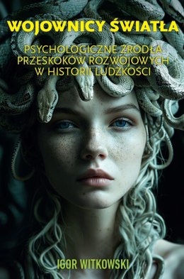 Wojownicy światła. Psychologiczne źródła przeskoków rozwojowych w historii ludzkości