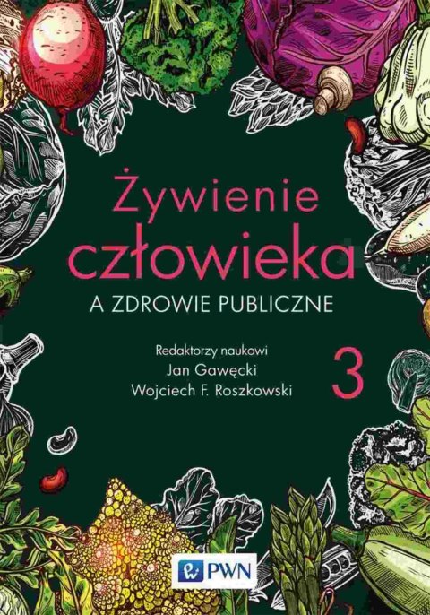 Żywienie człowieka a zdrowie publiczne. Tom 3