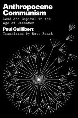 Anthropocene Communism: Land and Capital in the Age of Disaster