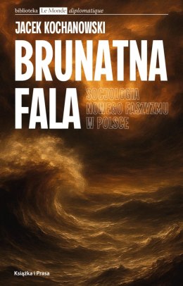 Brunatna fala. Socjologia nowego faszyzmu w Polsce