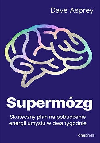 Supermózg. Skuteczny plan na pobudzenie energii umysłu w dwa tygodnie