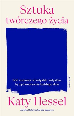 Sztuka twórczego życia. 366 inspiracji od artystek i artystów, by żyć kreatywnie każdego dnia