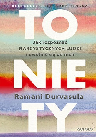 To nie Ty. Jak rozpoznać narcystycznych ludzi i uwolnić się od nich