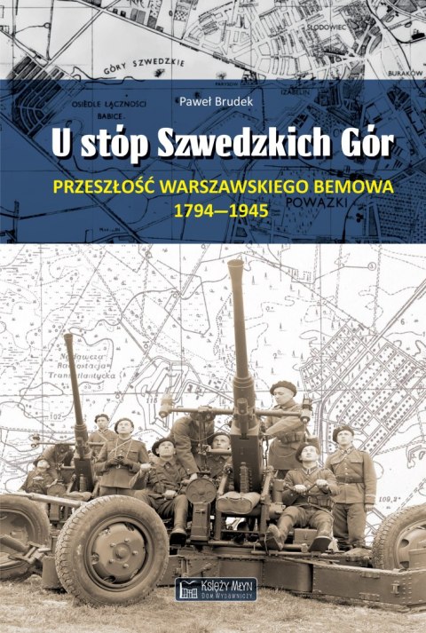 U stóp Szwedzkich Gór. Przeszłość warszawskiego Bemowa 1794-1945