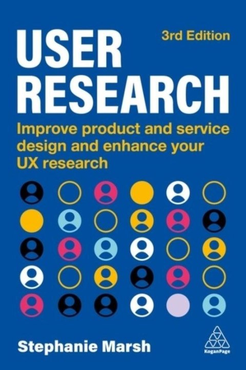 User Research: Improve Product and Service Design and Enhance Your UX Research