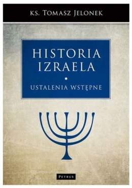 Ustalenia wstępne. Historia Izraela. Tom 1