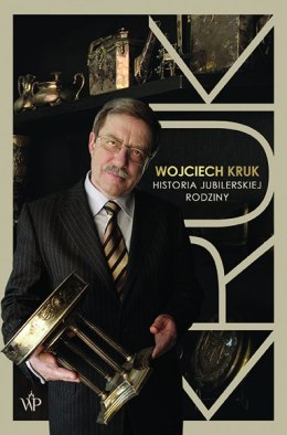 Wojciech Kruk. Historia jubilerskiej rodziny
