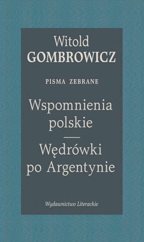 Wspomnienia polskie. Wędrówki po Argentynie. Pisma zebrane