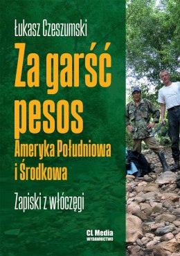 Za garść pesos. Ameryka Południowa i Środkowa. Zapiski z włóczęgi