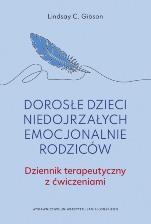 Dorosłe dzieci niedojrzałych emocjonalnie rodziców.. Dziennik terapeutyczny z ćwiczeniami