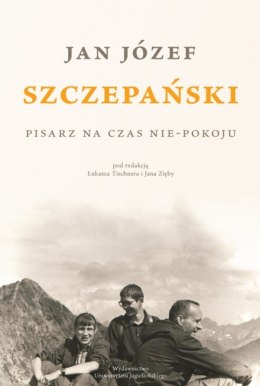 Jan Józef Szczepański. Pisarz na czas nie-pokoju