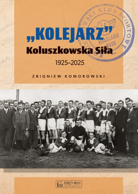 "Kolejarz" Koluszkowska Siła 1925-2025