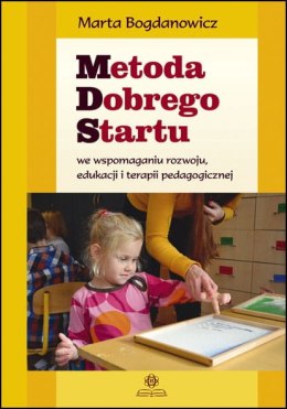 Metoda Dobrego Startu we wspomaganiu rozwoju, edukacji i terapii pedagogicznej