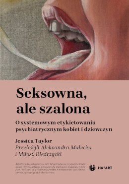 Seksowna, ale szalona. O systemowym etykietowaniu psychiatrycznym kobiet i dziewczyn