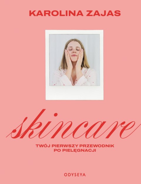Skincare. Twój pierwszy przewodnik po pielęgnacji