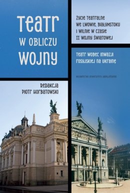 Teatr w obliczu wojny. Życie teatralne we Lwowie, Białymstoku i Wilnie w czasie II wojny światowej. Teatr wobec inwazji rosyjski