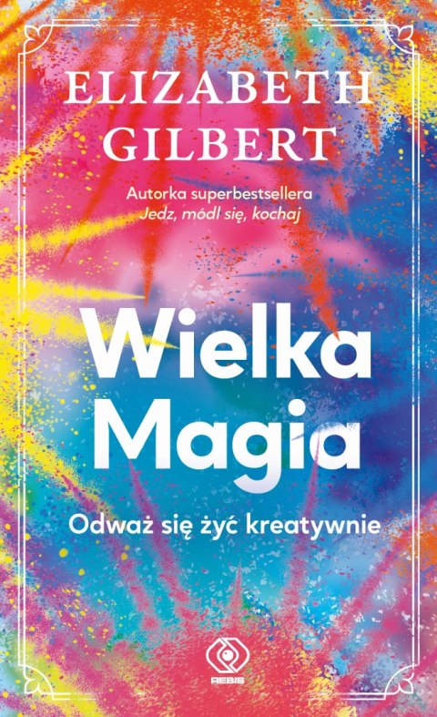 Wielka Magia. Odważ się żyć kreatywnie wyd. 2026