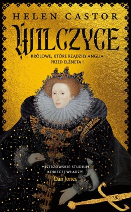 Wilczyce. Królowe, które rządziły Anglią przed Elżbietą I