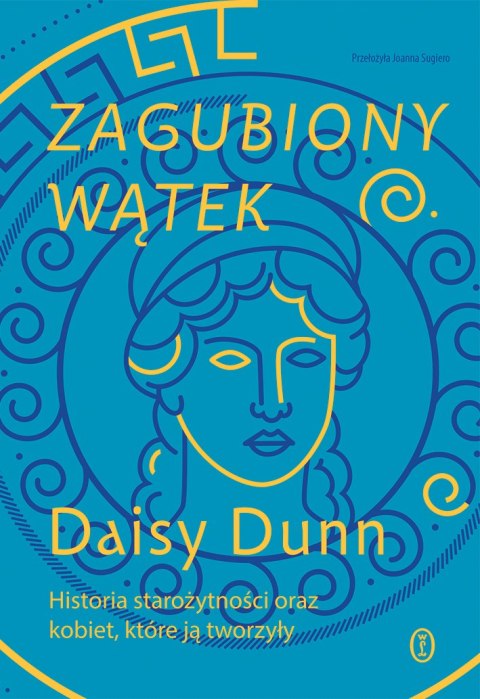 Zagubiony wątek. Historia starożytności oraz kobiet, które ją tworzyły