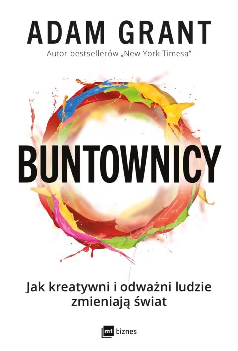 Buntownicy. Jak kreatywni i odważni ludzie zmieniają świat