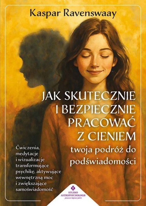 Jak skutecznie i bezpiecznie pracować z cieniem. Twoja podróż do podświadomości