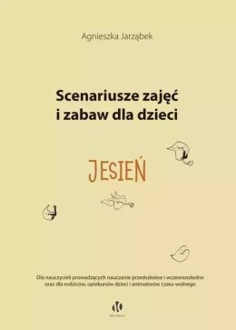 Jesień. Scenariusze zajęć i zabaw dla dzieci