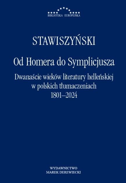 Od Homera do Symplicjusza.Dwanaście wieków literatury helleńskiej w polskich tłumaczeniach 1801-2024