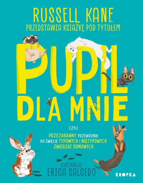 Pupil dla mnie. czyli przezabawny przewodnik po świecie typowych i nietypowych zwierząt domowych